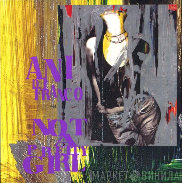  Ani DiFranco  - Not A Pretty Girl