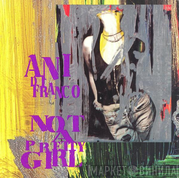 Ani DiFranco  - Not A Pretty Girl