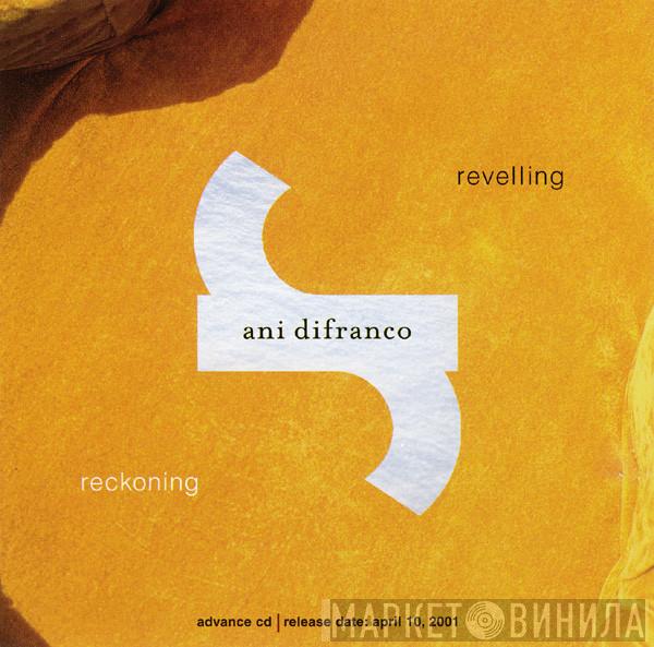 Ani DiFranco - Revelling / Reckoning