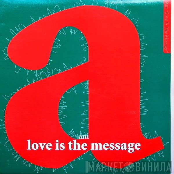 Ani - Love Is The Message (For Those Who Didn't Hear It)