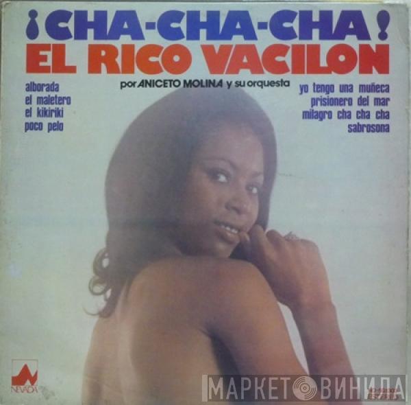 Aniceto Molina Y Su Conjunto - ¡Cha-Cha-Cha! El Rico Vacilón