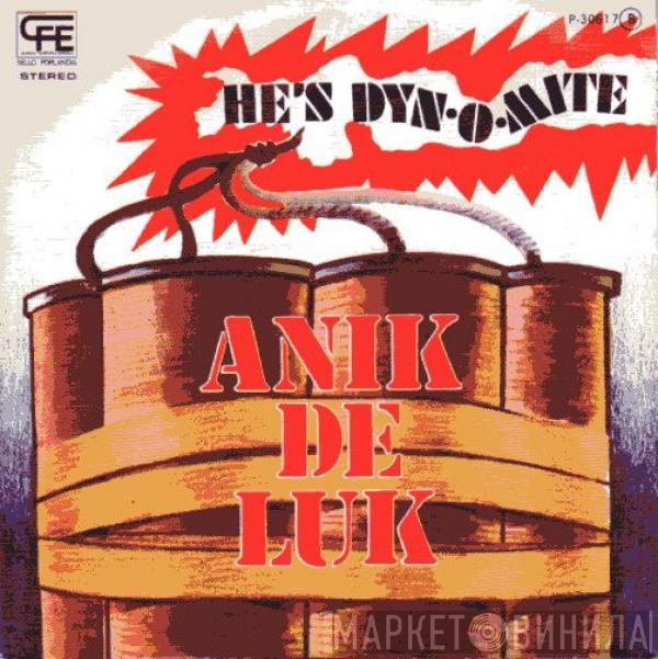 Anik De Luk - He's Dyn-o-mite