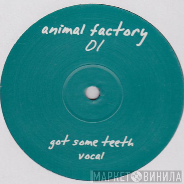 Animal Factory - Got Some Teeth