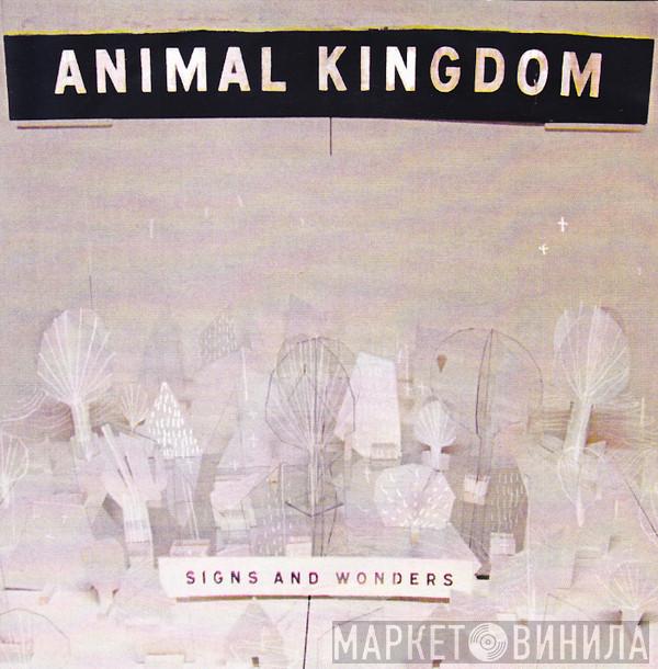 Animal Kingdom - Signs And Wonders