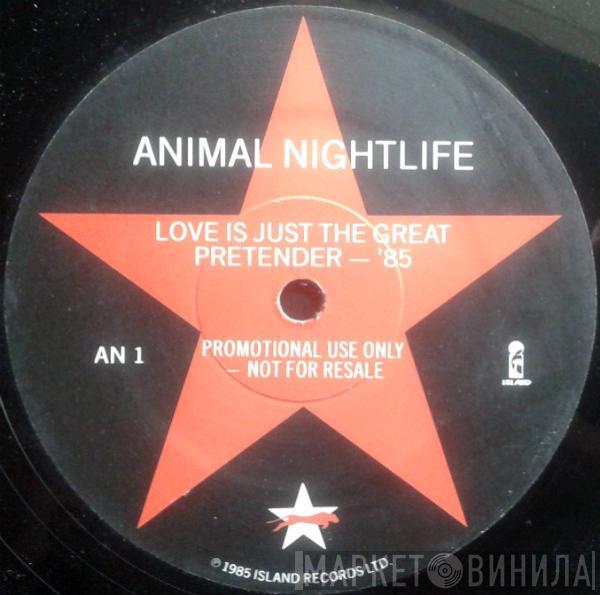 Animal Nightlife - Love Is Just The Great Pretender - '85