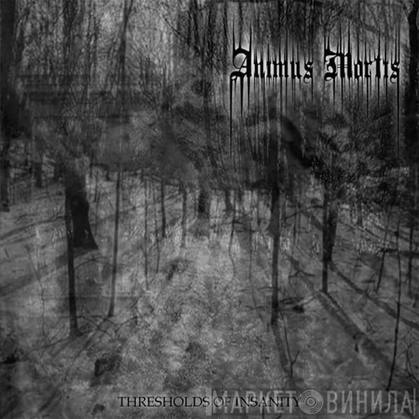 Animus Mortis - Thresholds Of Insanity