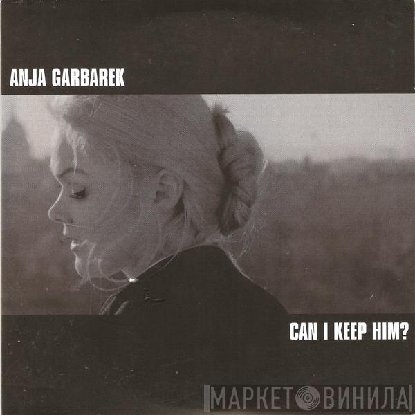 Anja Garbarek - Can I Keep Him?