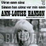  Ann-Louise Hanson  - Våran Egen Sång / Sången Han Sjöng Var Min Egen