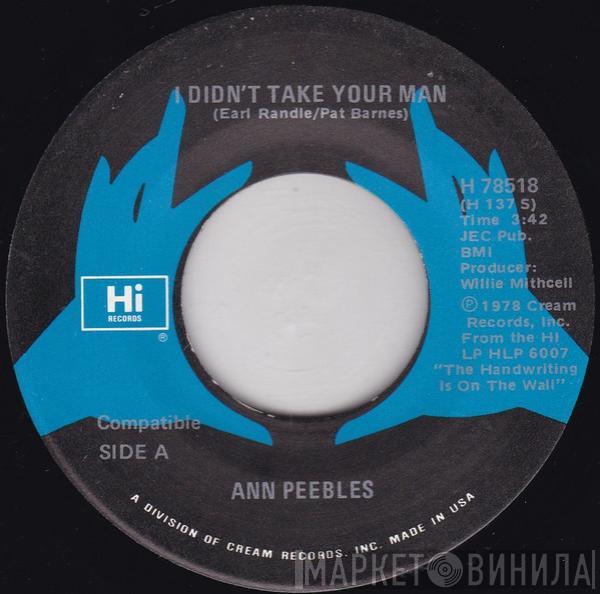  Ann Peebles  - I Didn't Take Your Man / Being Here With You