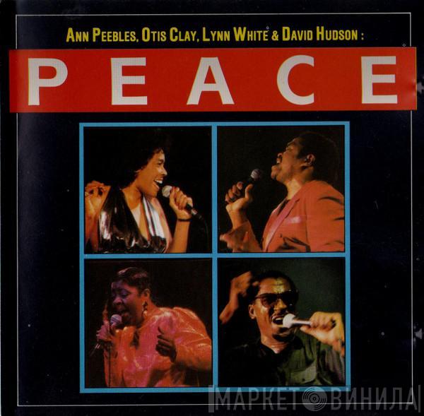 Ann Peebles, Otis Clay, Lynn White, David Hudson  - Peace