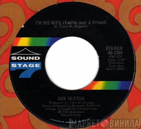 Ann Sexton - I'm His Wife (You're Just A Friend)