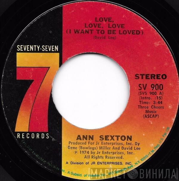 Ann Sexton - Love, Love, Love (I Want To Be Loved) / You're Losing Me