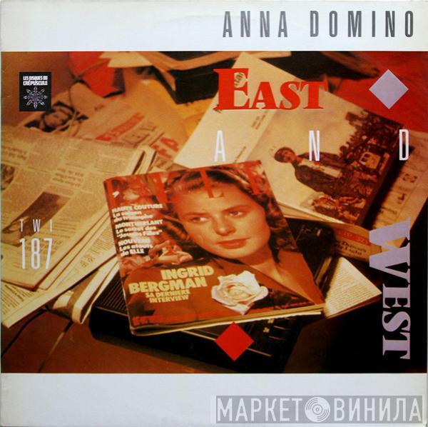 Anna Domino - East And West