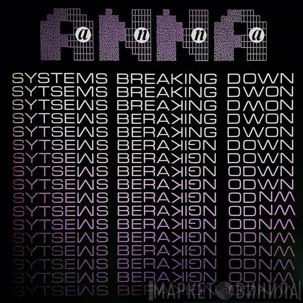  Anna   - Systems Breaking Down