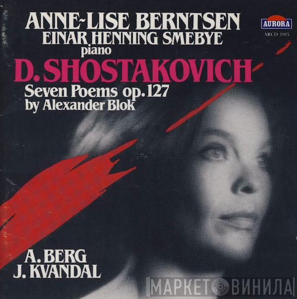 Anne-Lise Berntsen, Einar Henning Smebye, Dmitri Shostakovich, Александр Блок, Alban Berg, Johan Kvandal - Seven Poems Op. 127 By Alexander Blok
