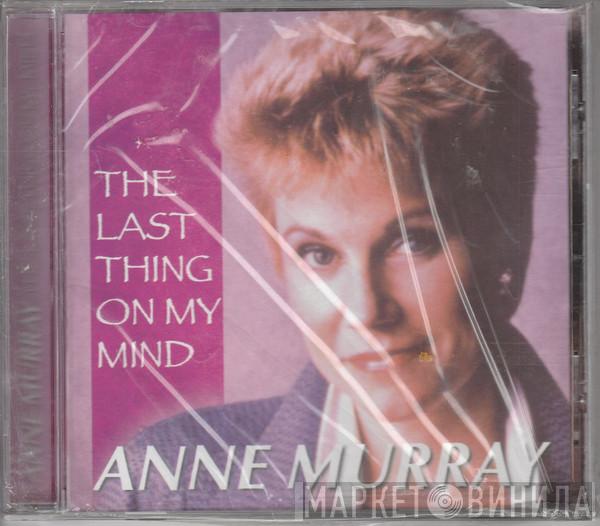 Anne Murray - The Last Thing On My Mind