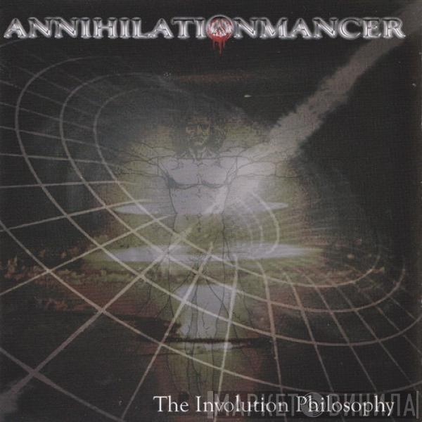 Annihilationmancer - The Involution Philosophy