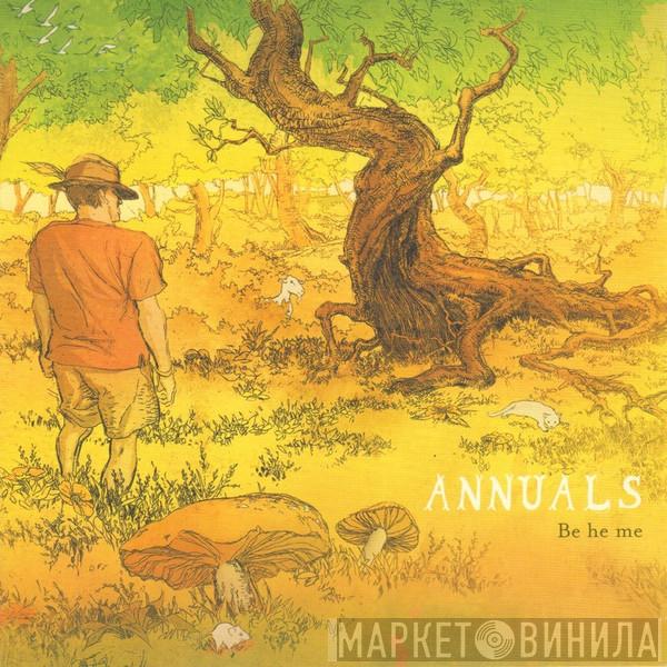 Annuals - Be He Me