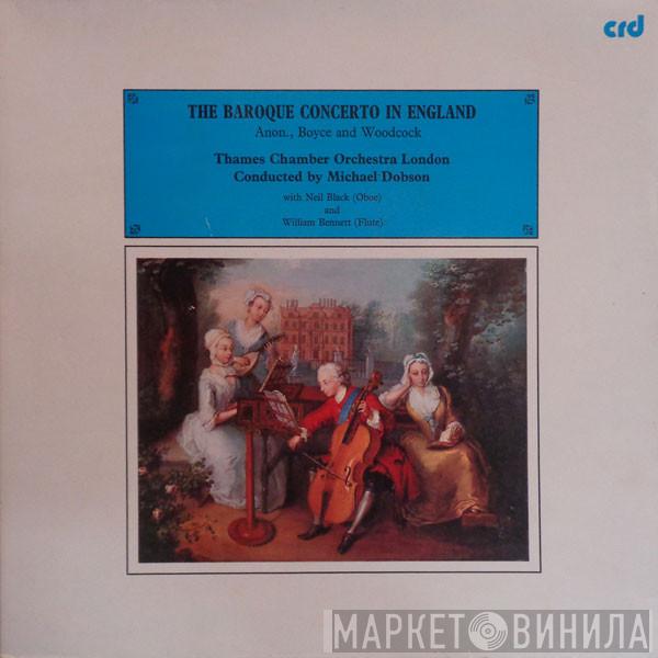 Anonymous, William Boyce, Robert Woodcock, The Thames Chamber Orchestra, Michael Dobson, Neil Black , William Bennett  - The Baroque Concerto In England