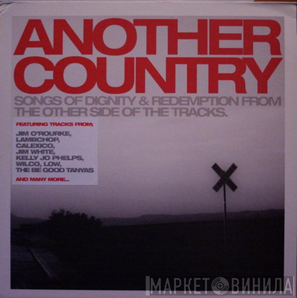  - Another Country - Songs Of Dignity & Redemption From The Other Side Of The Tracks