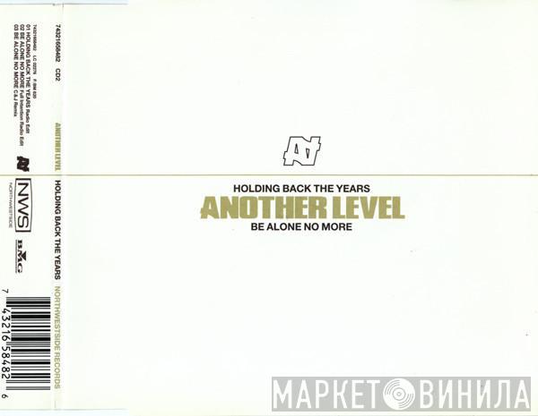 Another Level - Holding Back The Years / Be Alone No More