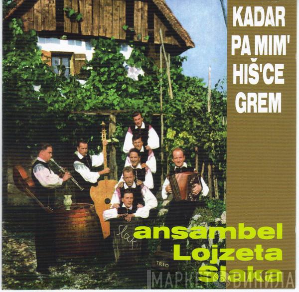  Ansambel Lojzeta Slaka  - Kadar Pa Mim' Hiš'ce Grem