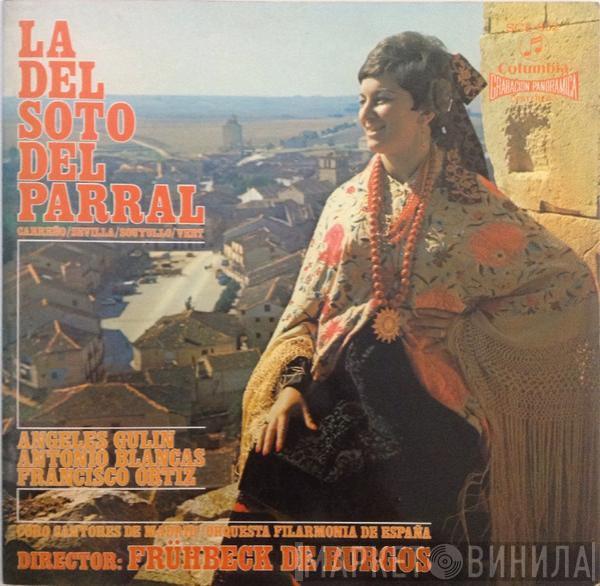 Anselmo Cuadrado Carreño, Luis Fernández de Sevilla, Reveriano Soutullo, Juan Vert, Angeles Gulin, Antonio Blancas, Francisco Ortiz , Coros Cantores De Madrid, Orquesta Filarmonía de España, Rafael Frühbeck De Burgos - La Del Soto Del Parral