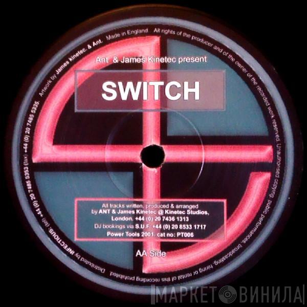 Ant & James Kinetec - Switch