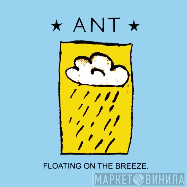 Ant  - Floating On The Breeze.