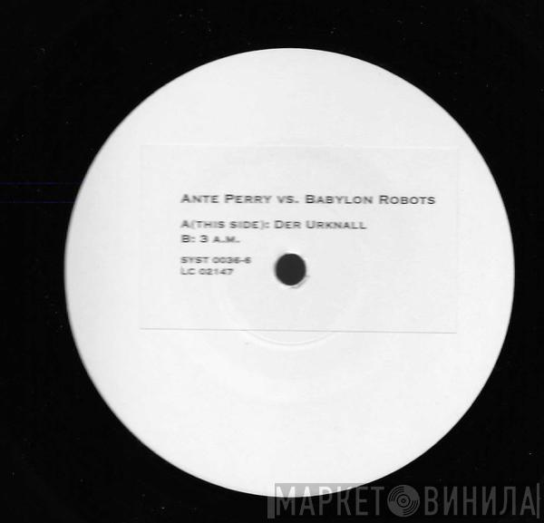 Ante Perry, Babylon Robots - Der Urknall / 3 a.m.