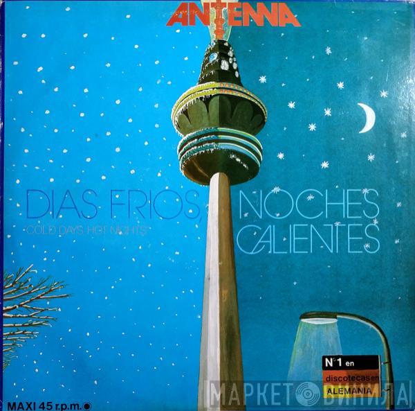 Antenna  - Dias Frios, Noches Calientes (Cold Days, Hot Nights)