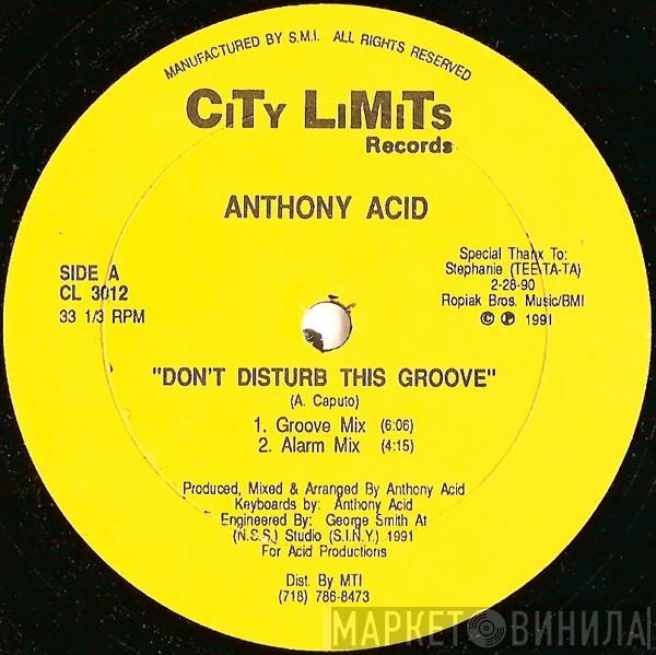 Anthony Acid - Don't Disturb This Groove / C'Mon (Hey)