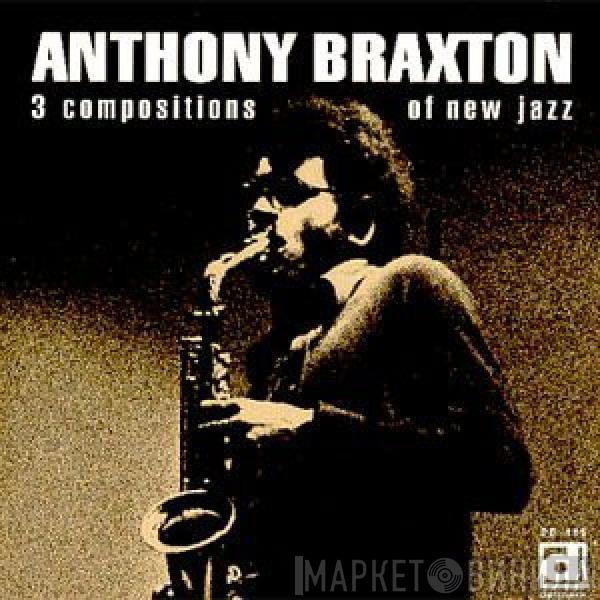  Anthony Braxton  - 3 Compositions Of New Jazz