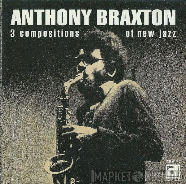  Anthony Braxton  - 3 Compositions Of New Jazz