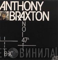 Anthony Braxton - B-X° / NO-I-47ᴬ