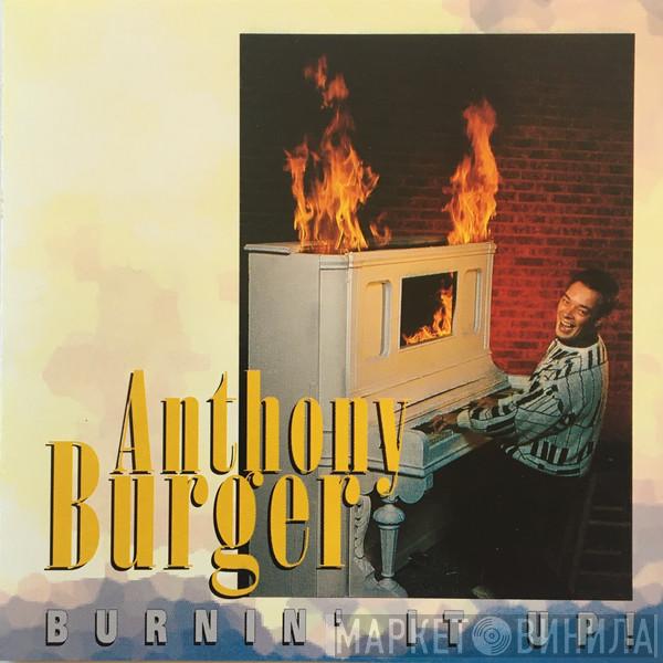 Anthony Burger - Burnin' It Up