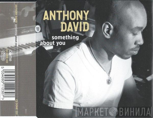 Anthony David - Something About You