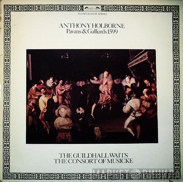 - Anthony Holborne , The Guildhall Waits  The Consort Of Musicke  - Pavanes & Gaillardes 1599