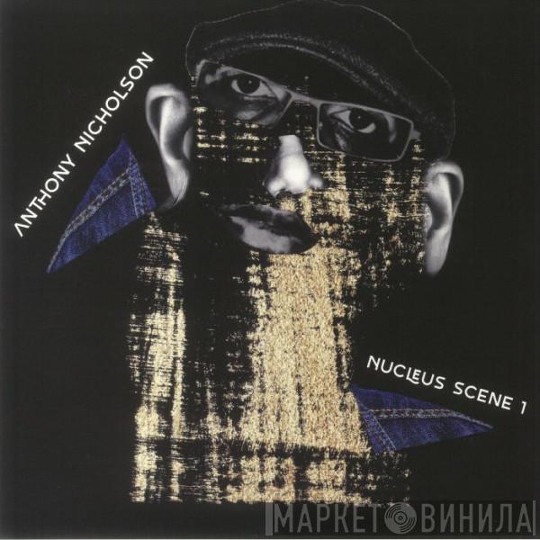 Anthony Nicholson - Nucleus Scene 1