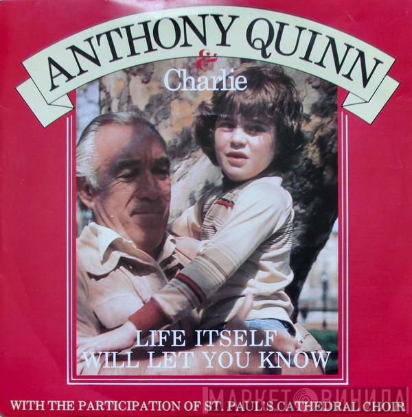 Anthony Quinn, Charlie  - Life Itself Will Let You Know