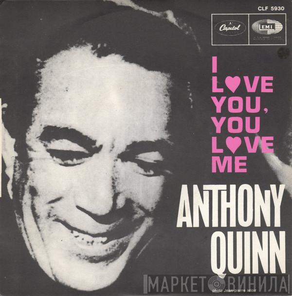 Anthony Quinn - I L♥ ve You, You L♥ ve Me (I Love You, You Love Me)