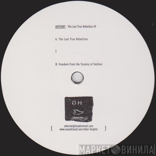 Anthony  - The Last True Rebellion EP