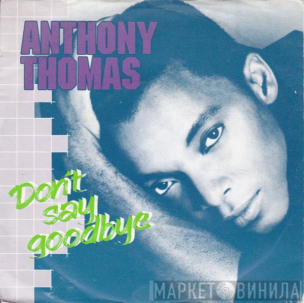 Anthony Thomas - Don't Say Goodbye