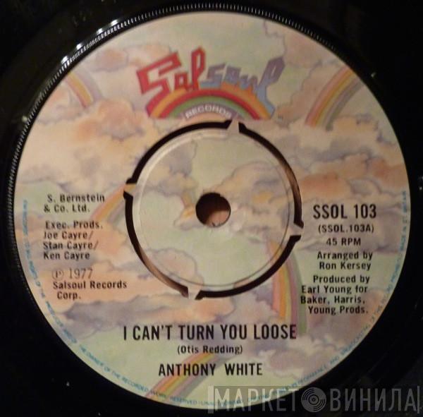 Anthony White - I Can't Turn You Loose
