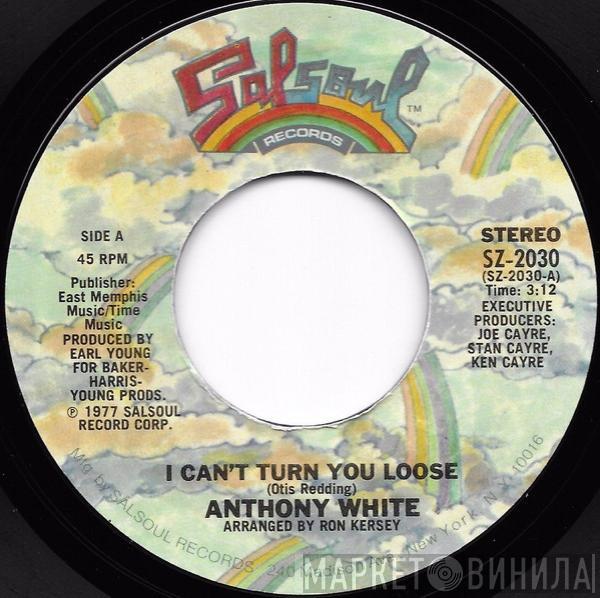 Anthony White - I Can't Turn You Loose