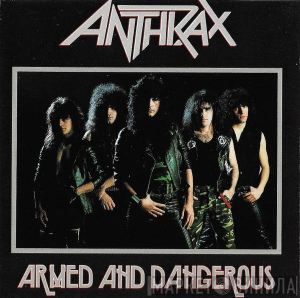  Anthrax  - Armed And Dangerous