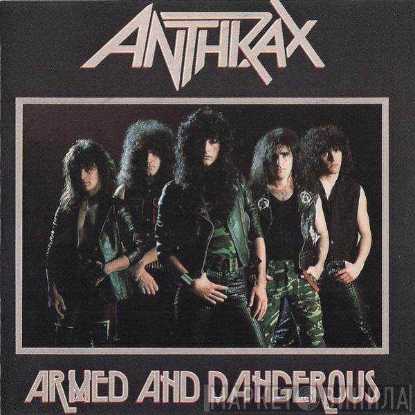  Anthrax  - Armed And Dangerous