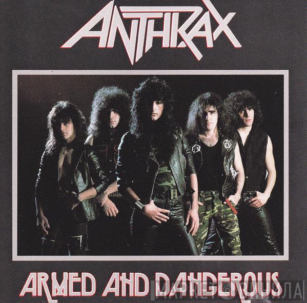  Anthrax  - Armed And Dangerous