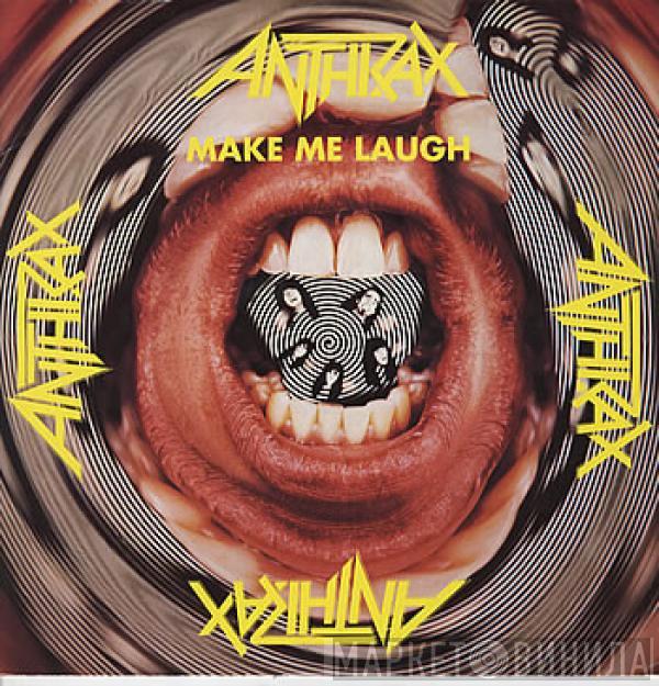 Anthrax - Make Me Laugh