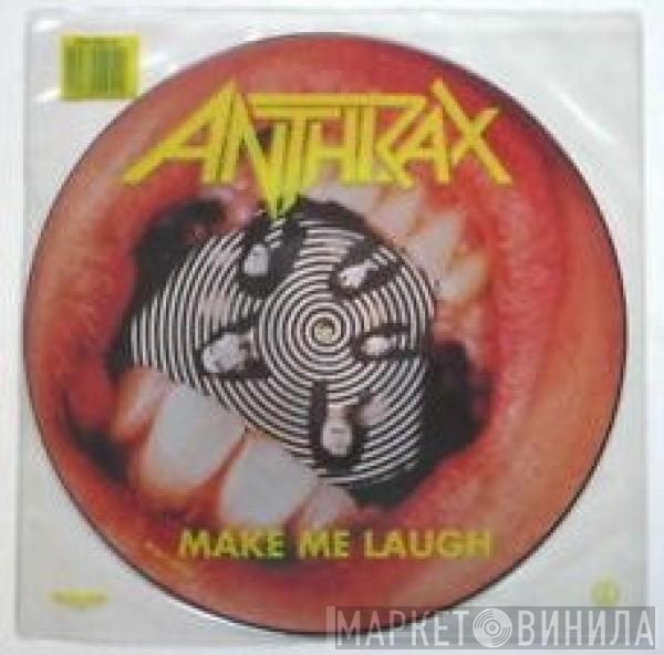  Anthrax  - Make Me Laugh